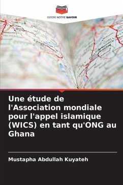 Une étude de l'Association mondiale pour l'appel islamique (WICS) en tant qu'ONG au Ghana - Abdullah Kuyateh, Mustapha