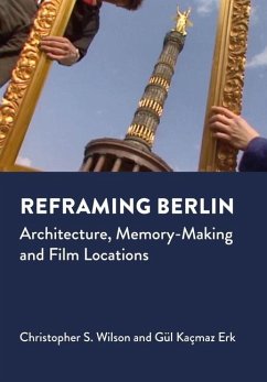 Reframing Berlin - Wilson, Christopher S.; Kacmaz Erk, Gul