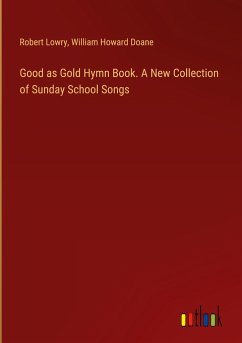 Good as Gold Hymn Book. A New Collection of Sunday School Songs