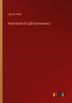 Hand-book of Light Gymnastics - Hunt, Lucy B.