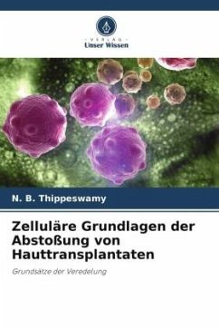 Zelluläre Grundlagen der Abstoßung von Hauttransplantaten - Thippeswamy, N. B.