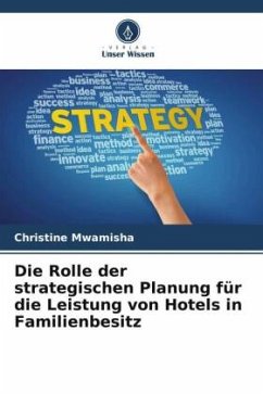 Die Rolle der strategischen Planung für die Leistung von Hotels in Familienbesitz - Mwamisha, Christine