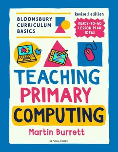 Bloomsbury Curriculum Basics: Teaching Primary Computing - Burrett, Martin