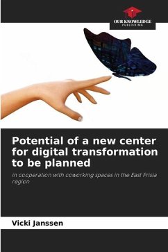 Potential of a new center for digital transformation to be planned - Janssen, Vicki