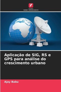 Aplicação de SIG, RS e GPS para análise do crescimento urbano - Babu, Ajay