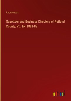 Gazetteer and Business Directory of Rutland County, Vt., for 1881-82 - Anonymous