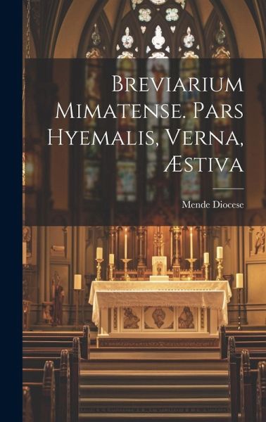 Breviarium Mimatense. Pars Hyemalis, Verna, Æstiva