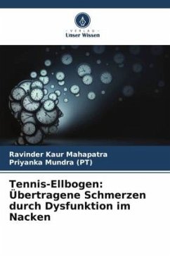 Tennis-Ellbogen: Übertragene Schmerzen durch Dysfunktion im Nacken - Mahapatra, Ravinder Kaur;Mundra (PT), Priyanka