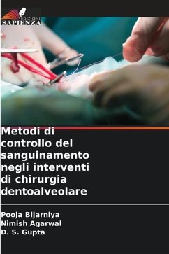 Metodi di controllo del sanguinamento negli interventi di chirurgia dentoalveolare - Bijarniya, Pooja;Agarwal, Nimish;Gupta, D. S.