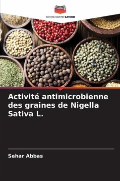 Activité antimicrobienne des graines de Nigella Sativa L. - Abbas, Sehar