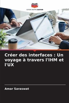 Créer des interfaces : Un voyage à travers l'IHM et l'UX - Saraswat, Amar