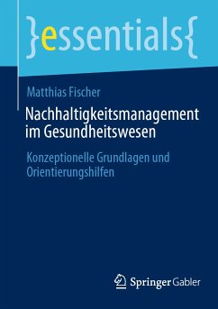 Nachhaltigkeitsmanagement im Gesundheitswesen (eBook, PDF) - Fischer, Matthias