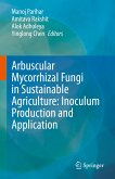 Arbuscular Mycorrhizal Fungi in Sustainable Agriculture: Inoculum Production and Application (eBook, PDF)