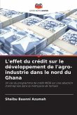 L'effet du crédit sur le développement de l'agro-industrie dans le nord du Ghana