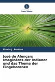 José de Alencars Imaginäres der Indianer und das Thema der Eingeborenen