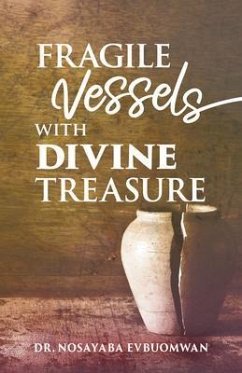 Fragile Vessels with Divine Treasure (eBook, ePUB) - Evbuomwan, Nosayaba