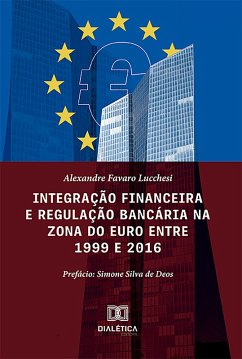 Integração financeira e regulação bancária na zona do euro entre 1999 e 2016 (eBook, ePUB) - Lucchesi, Alexandre Favaro