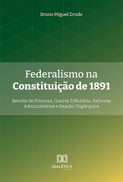 Federalismo na Constituição de 1891 (eBook, ePUB) - Drude, Bruno Miguel