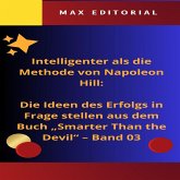 Intelligenter als die Methode von Napoleon Hill: Die Ideen des Erfolgs in Frage stellen aus dem Buch "Smarter Than the Devil" - Band 03 (eBook, ePUB)