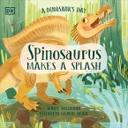 A Dinosaur's Day: Spinosaurus Makes a Splash (eBook, ePUB)
