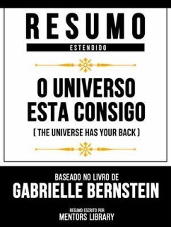 Resumo Estendido - O Universo Está Consigo (The Universe Has Your Back) - Baseado No Livro De Gabrielle Bernstein (eBook, ePUB) - Mentors Library