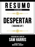 Resumo Estendido - Despertar (Waking Up) - Baseado No Livro De Sam Harris (eBook, ePUB) Resumo Estendido - Despertar (Waking Up) - Baseado No Livro De Sam Harris (eBook, ePUB)