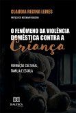 O Fenômeno da Violência Doméstica contra a Criança (eBook, ePUB)
