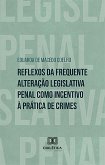Reflexos da frequente alteração legislativa penal como incentivo à prática de crimes (eBook, ePUB)