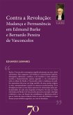 Contra a Revolução: Mudança e Permanência em Edmund Burke e Bernardo Pereira de Vasconcelos (eBook, ePUB)