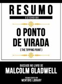 Resumo Estendido - O Ponto De Virada (The Tipping Point) - Baseado No Livro De Malcolm Gladwell (eBook, ePUB) Resumo Estendido - O Ponto De Virada (The Tipping Point) - Baseado No Livro De Malcolm Gladwell (eBook, ePUB)