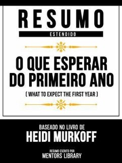Resumo Estendido - O Que Esperar Do Primeiro Ano (What To Expect The First Year) - Baseado No Livro De Heidi Murkoff (eBook, ePUB) - Mentors Library