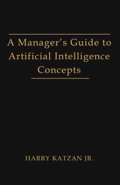 A Manager's Guide to Artificial intelligence Concept (eBook, ePUB) - Katzan, Harry Jr