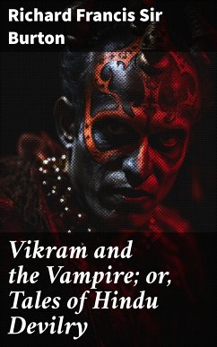 Vikram and the Vampire; or, Tales of Hindu Devilry (eBook, ePUB) - Burton, Richard Francis, Sir