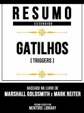 Resumo Estendido - Gatilhos (Triggers) - Baseado No Livro De Marshall Goldsmith E Mark Reiter (eBook, ePUB) Resumo Estendido - Gatilhos (Triggers) - Baseado No Livro De Marshall Goldsmith E Mark Reiter (eBook, ePUB)