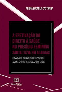 Cover A Efetivação do Direito à Saúde no Presídio Feminino Santa Luzia em Alagoas (eBook, ePUB)
