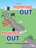 From Popping Out To Moving Out : A Guide To Growing Up Good (eBook, ePUB)