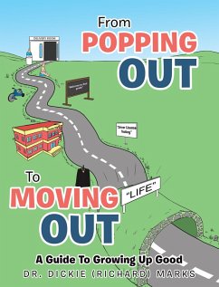 From Popping Out To Moving Out : A Guide To Growing Up Good (eBook, ePUB) - Marks, Dickie (Richard)