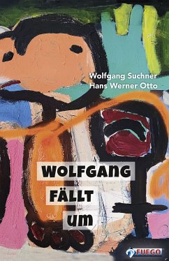 Wolfgang fällt um (eBook, ePUB) - Suchner, Wolfgang; Otto, Hans Werner