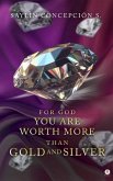 For God You are Worth More than Gold and Silver (eBook, ePUB)