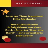 SmarterThan Napoleon Hills Methode: Herausfordernde Erfolgsideen aus dem Buch "Smarter Than the Devil" - eine erweiterte Sichtweise (eBook, ePUB)