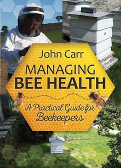 Managing Bee Health: A Practical Guide for Beekeepers (eBook, PDF) - Carr, John