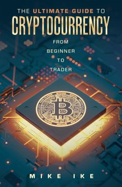 The Ultimate Guide to Cryptocurrency (eBook, ePUB) - Ike, Mike