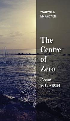 The Centre of Zero (eBook, ePUB) - McFadyen, Warwick