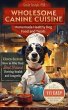 Wholesome Canine Cuisine Homemade... - Bild 1