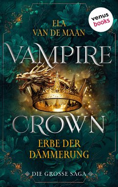 Vampire Crown - Erbe der Dämmerung (eBook, ePUB) - de Maan, Ela van