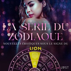 La série du zodiaque : nouvelles érotiques sous le signe du Lion (MP3-Download) - Olrik; Hermansson, B. J.; Lund, Elena; Luz, Alicia; LeRoy, Chrystelle; Svensson, Erika