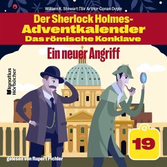 Ein neuer Angriff (Der Sherlock Holmes-Adventkalender - Das römische Konklave, Folge 19) (MP3-Download) - Doyle, Sir Arthur Conan; Stewart, William K.