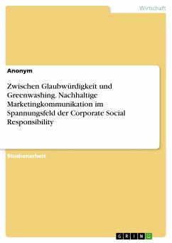 Zwischen Glaubwürdigkeit und Greenwashing. Nachhaltige Marketingkommunikation im Spannungsfeld der Corporate Social Responsibility (eBook, PDF)