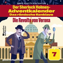 Die Revolte von Verona (Der Sherlock Holmes-Adventkalender - Das römische Konklave, Folge 7) (MP3-Download) - Doyle, Sir Arthur Conan; Stewart, William K.