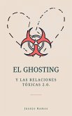El Ghosting y las relaciones tóxicas 2.0. (eBook, ePUB)